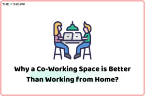 Why a Co-Working Space is Better Than Working from Home?