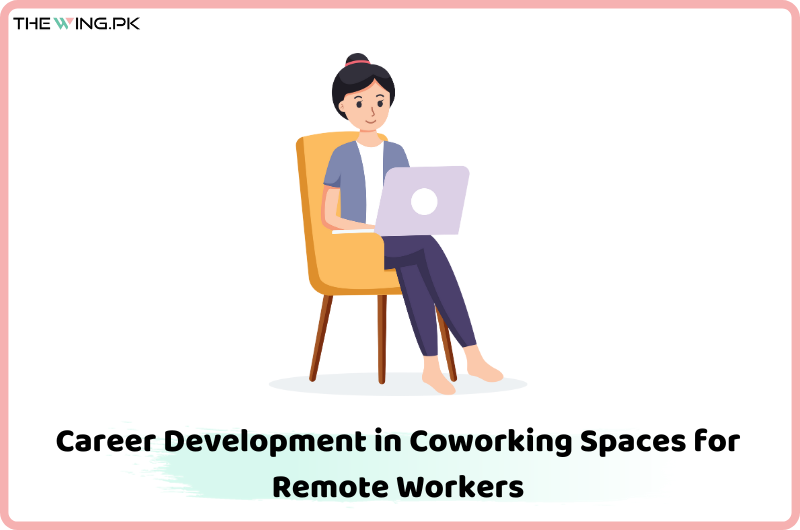 Career Development in Coworking Spaces for Remote Workers