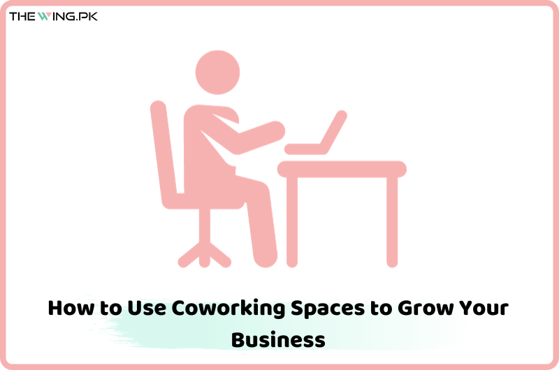 How to Use Coworking Spaces to Grow Your Business