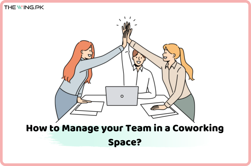How to Manage your Team in a Coworking Space?