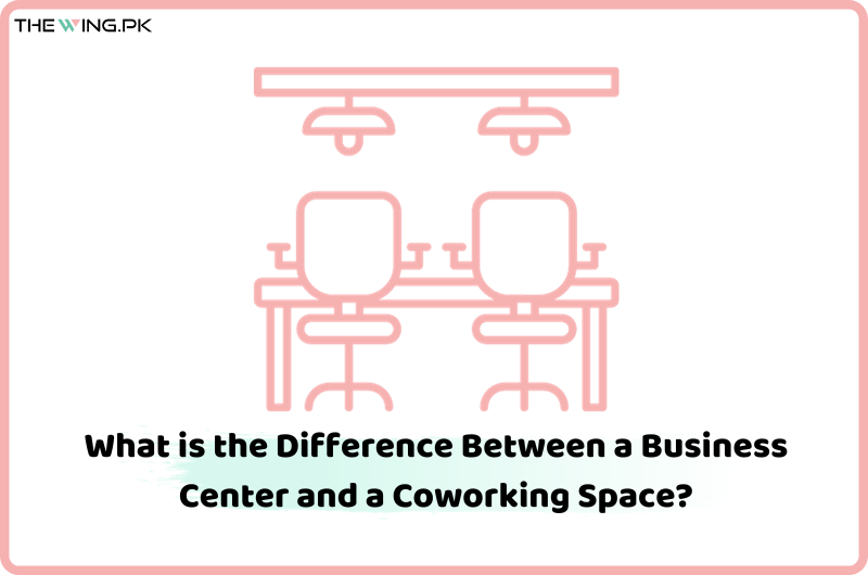 What is the Difference Between a Business Center and a Coworking Space?