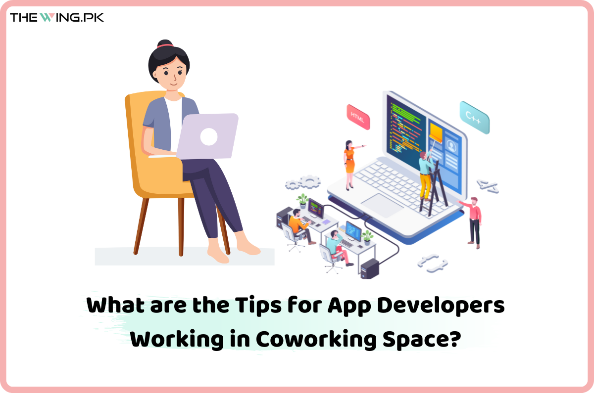 Tips for App Developers Working in Coworking Space