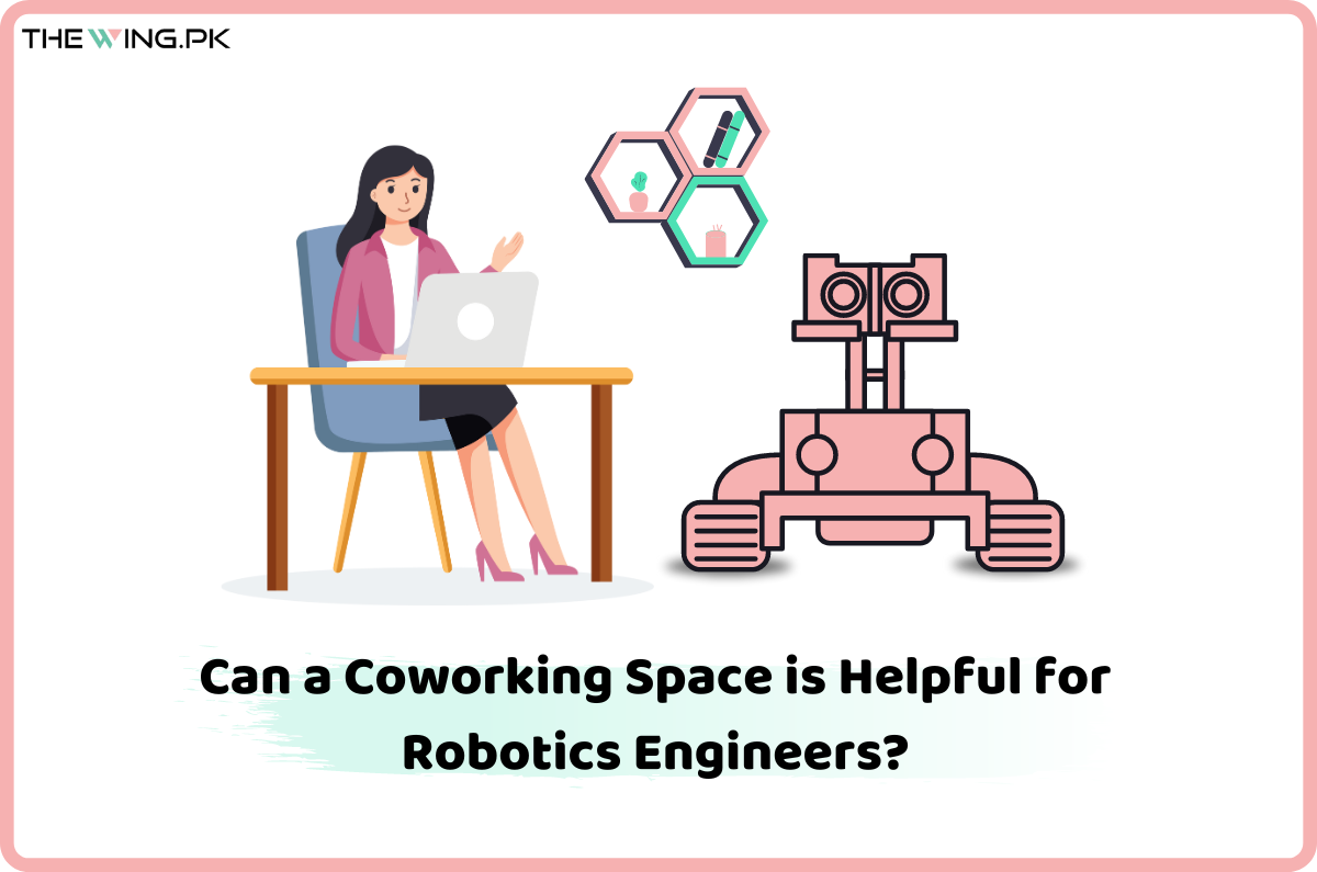 coworking space is helpful for robotics engineers