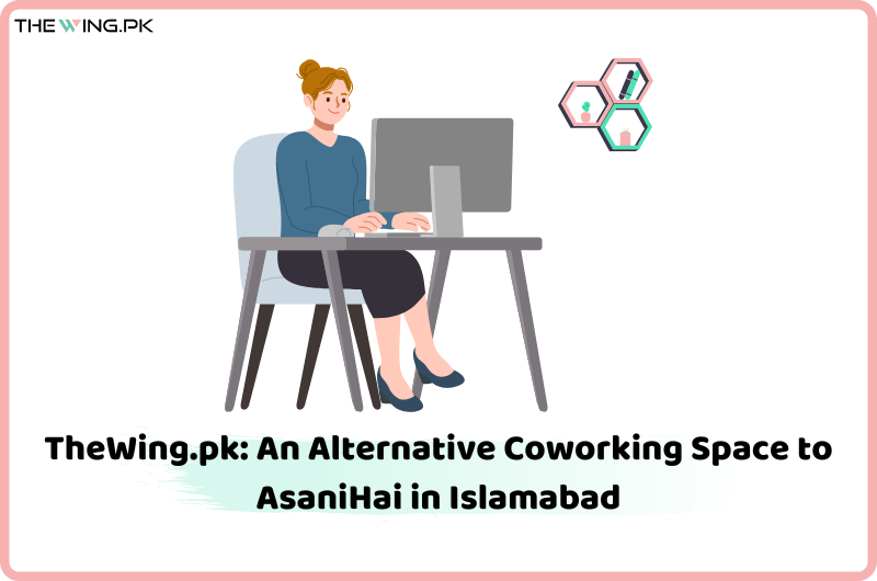 Alternative Coworking Space to AsaniHai in Islamabad