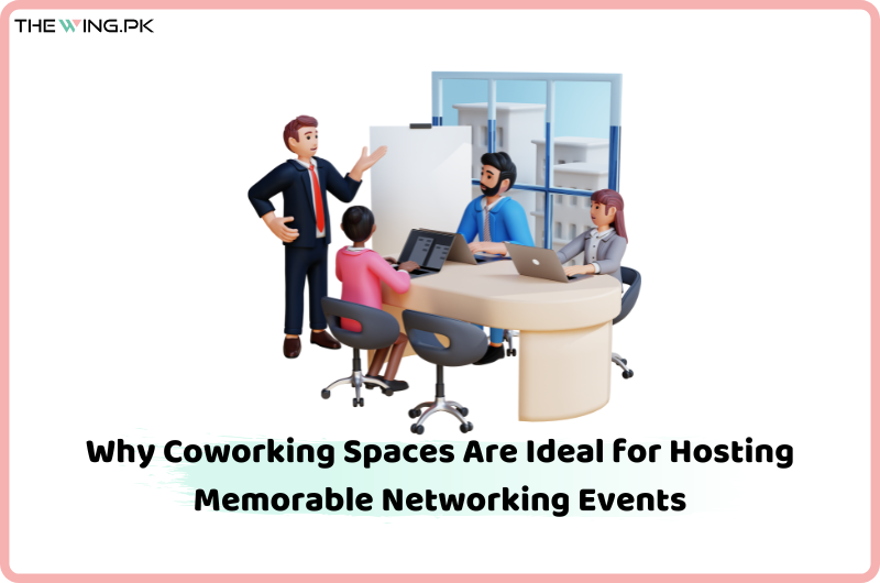 Coworking Spaces Are Ideal for Hosting Memorable Networking Events