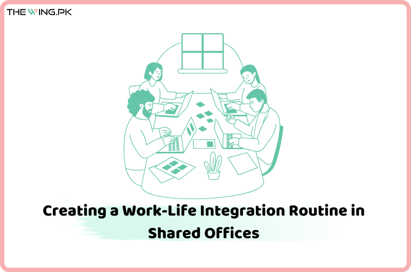 Creating a Work-Life Integration Routine in Shared Offices