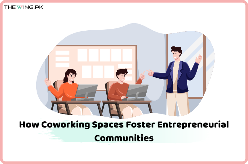 Coworking Spaces Foster Entrepreneurial Communities